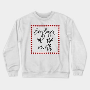 Employee of the month Crewneck Sweatshirt